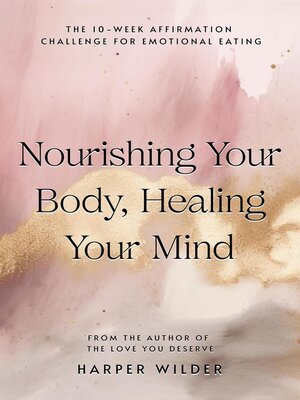 cover image of Nourishing Your Body, Healing Your Mind